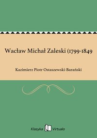 Wacław Michał Zaleski (1799-1849 - Kazimierz Piotr Ostaszewski-Barański - ebook