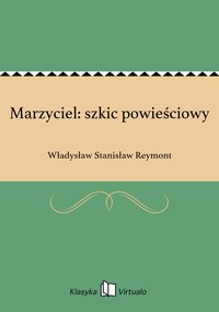 Marzyciel: szkic powieściowy - Władysław Stanisław Reymont - ebook