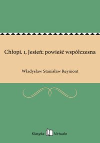 Chłopi. 1, Jesień: powieść współczesna - Władysław Stanisław Reymont - ebook