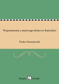 Wspomnienia z martwego domu (w Katordze) - Fiodor Dostojewski - ebook