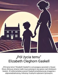 Pół życia temu - Elizabeth Cleghorn Gaskell - ebook