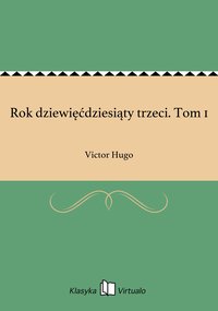 Rok dziewięćdziesiąty trzeci. Tom 1 - Victor Hugo - ebook