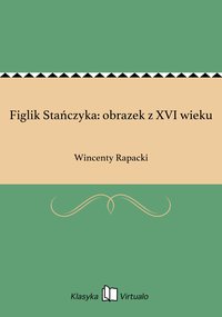 Figlik Stańczyka: obrazek z XVI wieku - Wincenty Rapacki - ebook