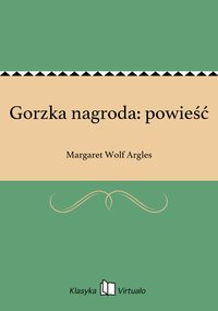 Gorzka nagroda: powieść - Margaret Wolf Argles - ebook