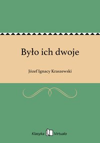 Było ich dwoje - Józef Ignacy Kraszewski - ebook