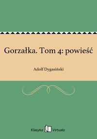 Gorzałka. Tom 4: powieść - Adolf Dygasiński - ebook