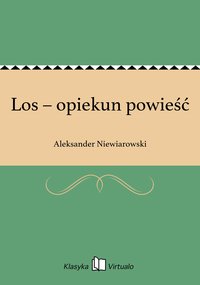 Los – opiekun powieść - Aleksander Niewiarowski - ebook