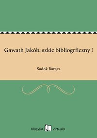 Gawath Jakób: szkic bibliogrficzny ! - Sadok Barącz - ebook