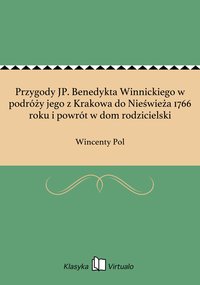 Przygody JP. Benedykta Winnickiego w podróży jego z Krakowa do Nieświeża 1766 roku i powrót w dom rodzicielski - Wincenty Pol - ebook