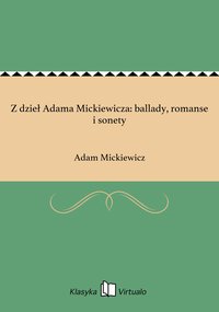 Z dzieł Adama Mickiewicza: ballady, romanse i sonety - Adam Mickiewicz - ebook