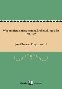 Wspomnienia mieszczanina krakowskiego z lat 1768-1907 - Józef Tomasz Krzyżanowski - ebook