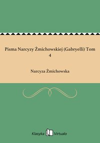 Pisma Narcyzy Żmichowskiej (Gabryelli) Tom 4 - Narcyza Żmichowska - ebook