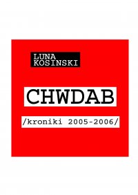 CH.W.D.A.B. Kroniki 2005-2006 - Luna Kosinski - ebook
