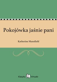 Pokojówka jaśnie pani - Katherine Mansfield - ebook