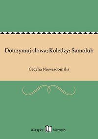 Dotrzymuj słowa; Koledzy; Samolub - Cecylia Niewiadomska - ebook