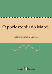 O pocieszeniu do Marcji - Lucjusz Anneusz Seneka - ebook