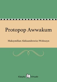 Protopop Awwakum - Maksymilian Aleksandrowicz Wołoszyn - ebook