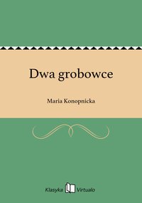 Dwa grobowce - Maria Konopnicka - ebook