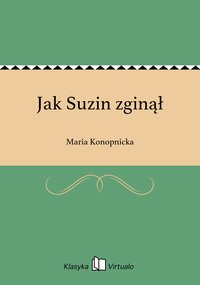 Jak Suzin zginął - Maria Konopnicka - ebook