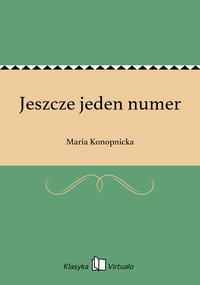 Jeszcze jeden numer - Maria Konopnicka - ebook