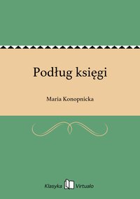 Podług księgi - Maria Konopnicka - ebook