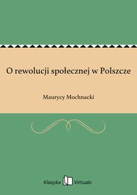 O rewolucji społecznej w Polszcze - Maurycy Mochnacki - ebook