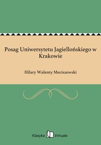 Posag Uniwersytetu Jagiellońskiego w Krakowie - Hilary Walenty Meciszewski - ebook