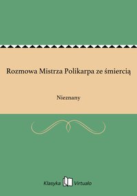 Rozmowa Mistrza Polikarpa ze śmiercią - Nieznany - ebook