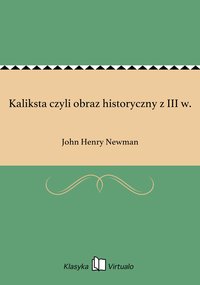 Kaliksta czyli obraz historyczny z III w. - John Henry Newman - ebook