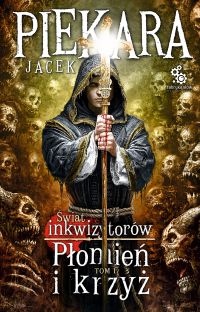 Płomień i krzyż, tom 1 (wyd. II) - Jacek Piekara - ebook