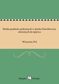 Siedm psalmów pokutnych w duchu Dawidowym, ułożonych do śpiewu - Wincenty Pol - ebook