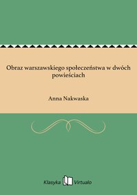 Obraz warszawskiego społeczeństwa w dwóch powieściach - Anna Nakwaska - ebook