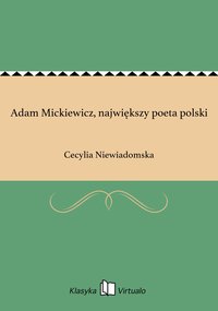 Adam Mickiewicz, największy poeta polski - Cecylia Niewiadomska - ebook