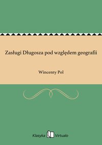 Zasługi Długosza pod względem geografii - Wincenty Pol - ebook