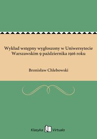 Wykład wstępny wygłoszony w Uniwersytecie Warszawskim 9 października 1916 roku - Bronisław Chlebowski - ebook