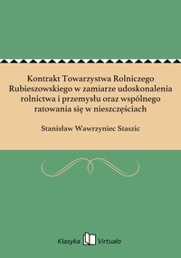 Kontrakt Towarzystwa Rolniczego Rubieszowskiego w zamiarze udoskonalenia rolnictwa i przemysłu oraz wspólnego ratowania się w nieszczęściach - Stanisław Wawrzyniec Staszic - ebook