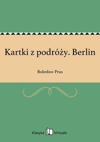 Kartki z podróży. Berlin - Bolesław Prus - ebook