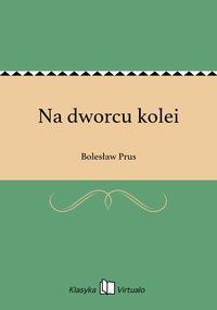 Na dworcu kolei - Bolesław Prus - ebook