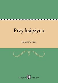 Przy księżycu - Bolesław Prus - ebook