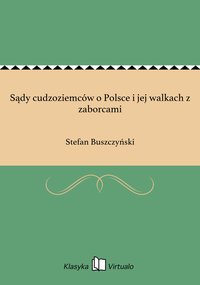 Sądy cudzoziemców o Polsce i jej walkach z zaborcami - Stefan Buszczyński - ebook