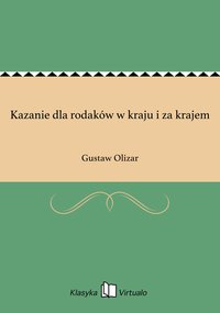 Kazanie dla rodaków w kraju i za krajem - Gustaw Olizar - ebook