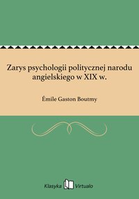 Zarys psychologii politycznej narodu angielskiego w XIX w. - Émile Gaston Boutmy - ebook