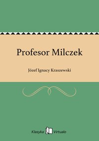 Profesor Milczek - Józef Ignacy Kraszewski - ebook