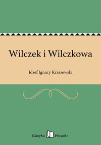 Wilczek i Wilczkowa - Józef Ignacy Kraszewski - ebook