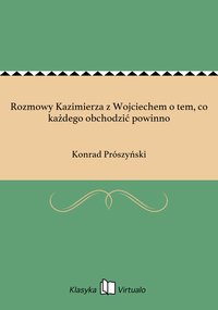 Rozmowy Kazimierza z Wojciechem o tem, co każdego obchodzić powinno - Konrad Prószyński - ebook