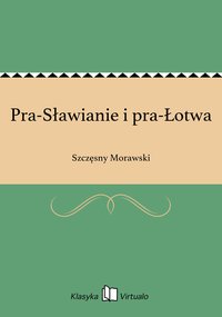 Pra-Sławianie i pra-Łotwa - Szczęsny Morawski - ebook