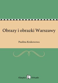 Obrazy i obrazki Warszawy - Paulina Krakowowa - ebook