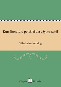 Kurs literatury polskiej dla użytku szkół - Władysław Nehring - ebook