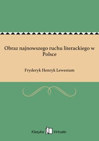 Obraz najnowszego ruchu literackiego w Polsce - Fryderyk Henryk Lewestam - ebook