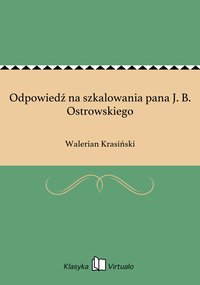 Odpowiedź na szkalowania pana J. B. Ostrowskiego - Walerian Krasiński - ebook